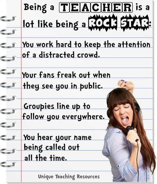 Being a teacher is a lot like being a rock star: