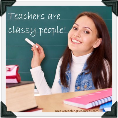 Teachers are classy people!