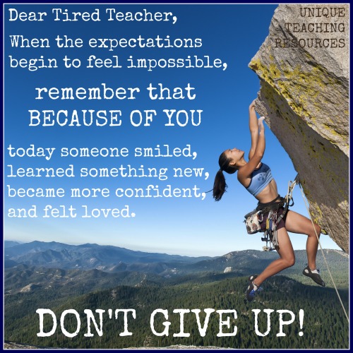 Dear Tired Teacher:  Don't Give Up